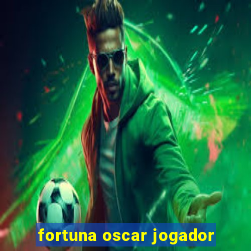 fortuna oscar jogador